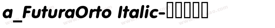 a_FuturaOrto Italic字体转换